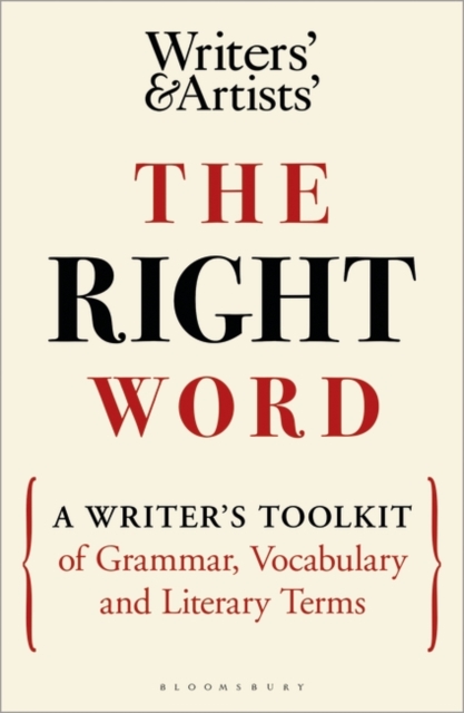 The Right Word : A Writer's Toolkit of Grammar, Vocabulary and Literary Terms, EPUB eBook