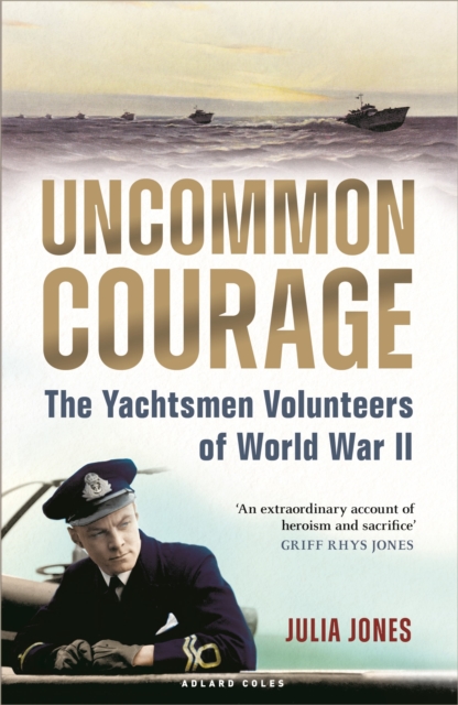 Uncommon Courage : The Yachtsmen Volunteers of World War II, Hardback Book
