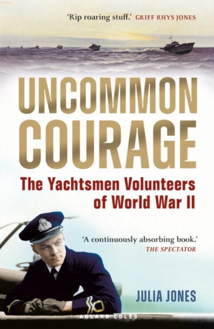 Uncommon Courage : The Yachtsmen Volunteers of World War II, Paperback / softback Book