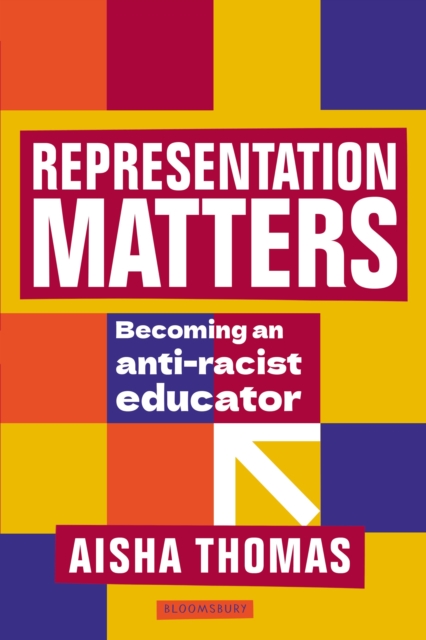 Representation Matters : Becoming an anti-racist educator, Paperback / softback Book