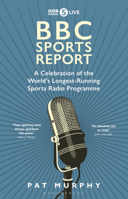 BBC Sports Report : A Celebration of the World's Longest-Running Sports Radio Programme: Shortlisted for the Sunday Times Sports Book Awards 2023, EPUB eBook