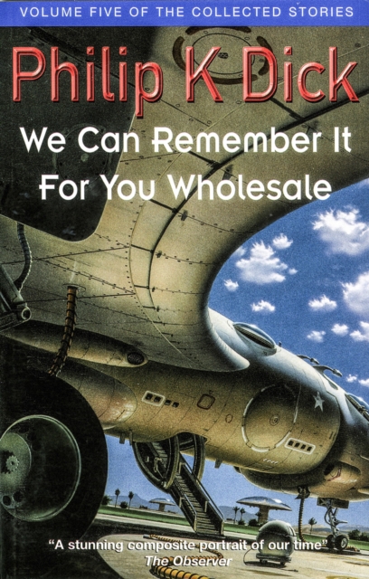 We Can Remember It For You Wholesale : Volume Five Of The Collected Stories, EPUB eBook