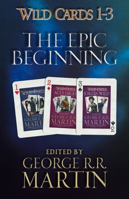 Wild Cards 1-3: The Epic Beginning : The first three books in the best-selling superhero series, collected for the first time, EPUB eBook