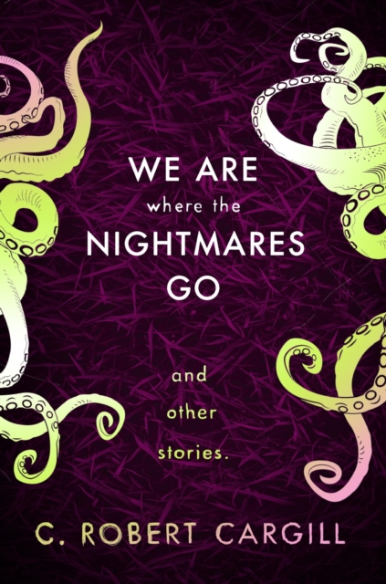 We Are Where The Nightmares Go and Other Stories, EPUB eBook