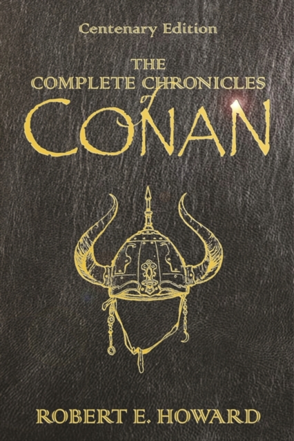The Complete Chronicles Of Conan : Centenary Edition, EPUB eBook
