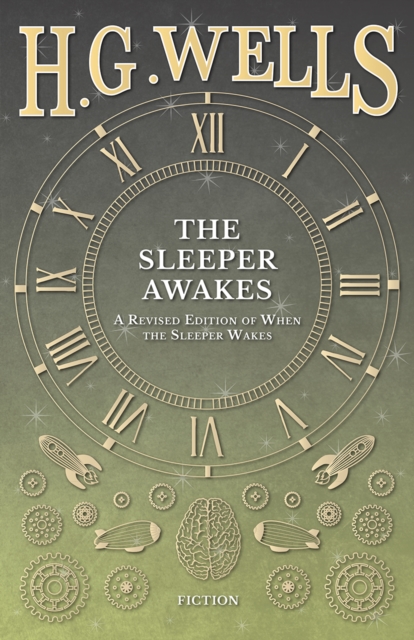 The Sleeper Awakes - A Revised Edition of When the Sleeper Wakes, EPUB eBook