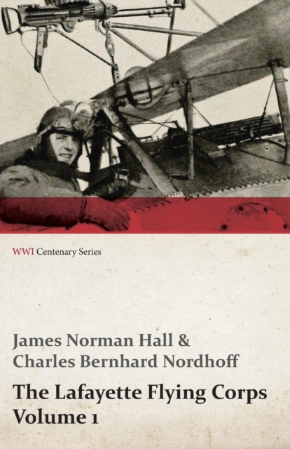 The Lafayette Flying Corps - Volume 1 (WWI Centenary Series), EPUB eBook