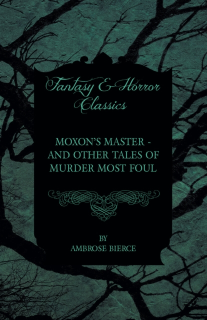 Moxon's Master - and other Tales of Murder Most Foul, EPUB eBook