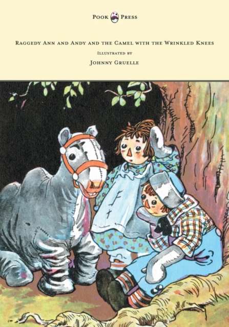 Raggedy Ann and Andy and the Camel with the Wrinkled Knees - Illustrated by Johnny Gruelle, EPUB eBook