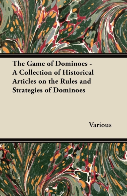 The Game of Dominoes - A Collection of Historical Articles on the Rules and Strategies of Dominoes, EPUB eBook