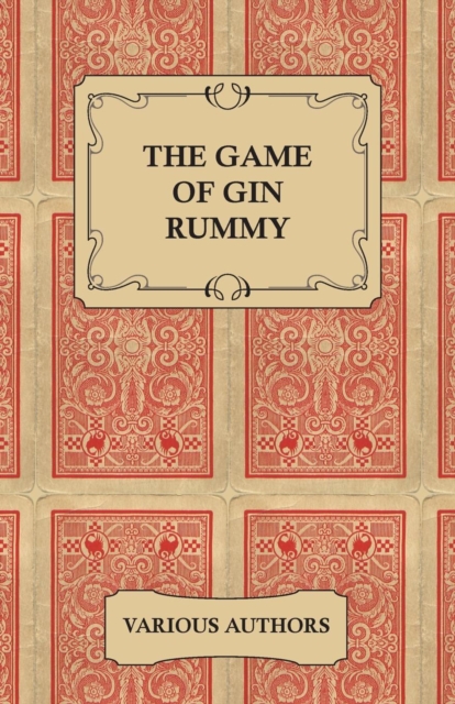 The Game of Gin Rummy - A Collection of Historical Articles on the Rules and Tactics of Gin Rummy, EPUB eBook