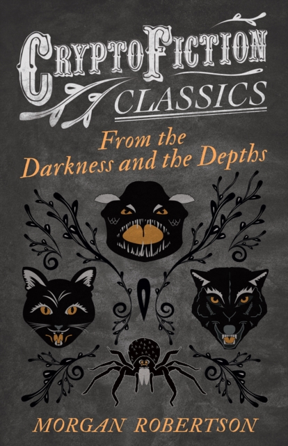 From the Darkness and the Depths (Cryptofiction Classics - Weird Tales of Strange Creatures), EPUB eBook