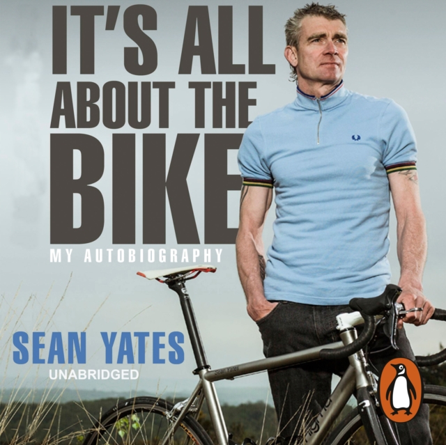 Sean Yates: It's All About the Bike : My Autobiography, eAudiobook MP3 eaudioBook