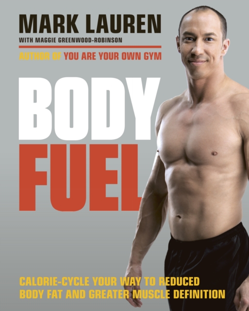 Body Fuel : Calorie-cycle your way to reduced body fat and greater muscle definition, EPUB eBook