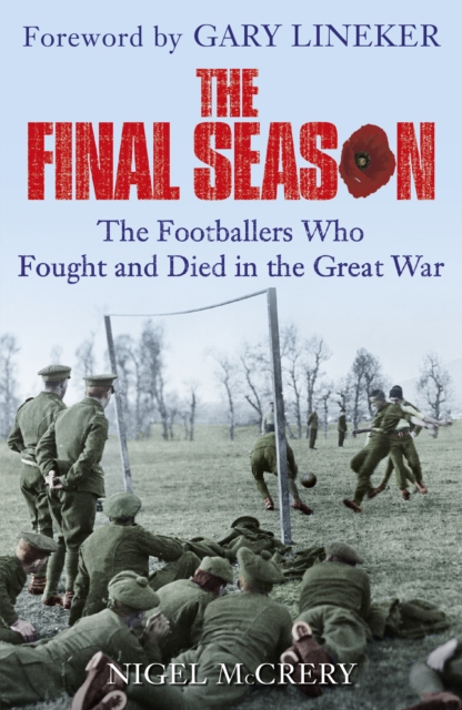 The Final Season : The Footballers Who Fought and Died in the Great War, EPUB eBook