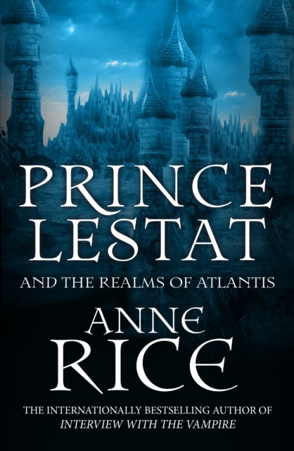 Prince Lestat and the Realms of Atlantis : The Vampire Chronicles 12, EPUB eBook