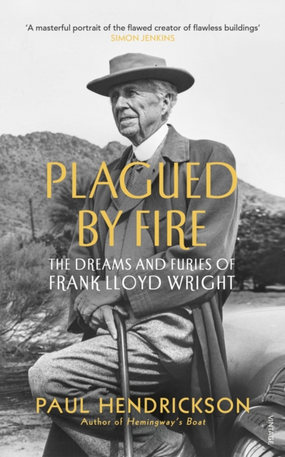 Plagued By Fire : The Dreams and Furies of Frank Lloyd Wright, EPUB eBook
