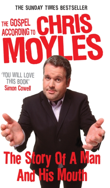 The Gospel According to Chris Moyles : The Story of a Man and His Mouth, EPUB eBook