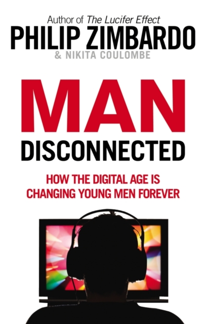 Man Disconnected : How technology has sabotaged what it means to be male, EPUB eBook