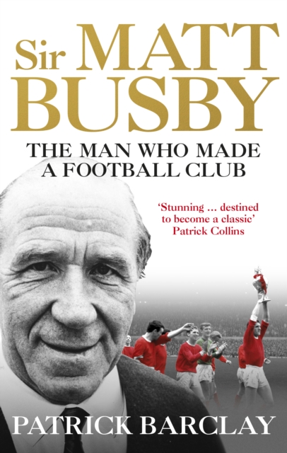 Sir Matt Busby : The Definitive Biography, EPUB eBook