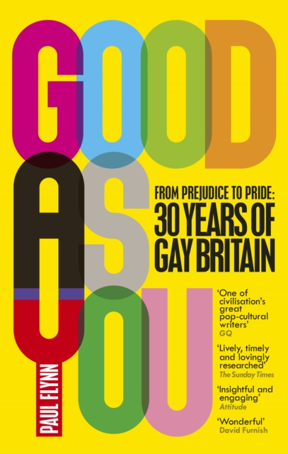 Good As You : From Prejudice to Pride   30 Years of Gay Britain, EPUB eBook
