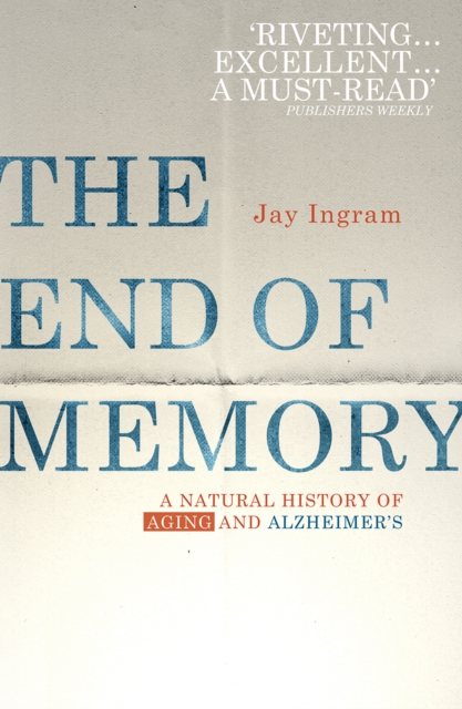 The End of Memory : A natural history of aging and Alzheimer s, EPUB eBook