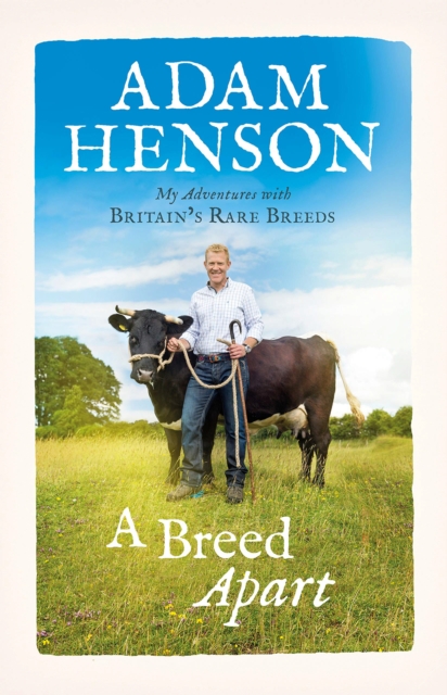 A Breed Apart : My Adventures with Britain’s Rare Breeds, EPUB eBook