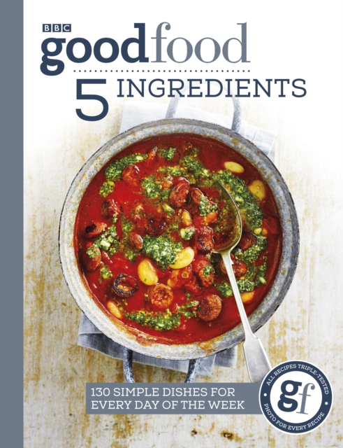 Good Food: 5 Ingredients : 130 simple dishes for every day of the week, EPUB eBook