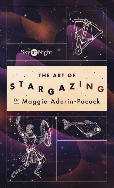 The Sky at Night: The Art of Stargazing : My Essential Guide to Navigating the Night Sky, EPUB eBook