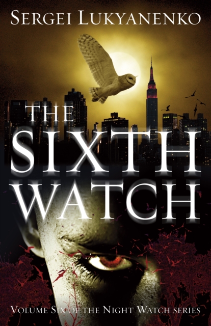 The Sixth Watch : (Night Watch 6), EPUB eBook