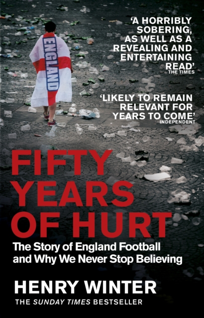 Fifty Years of Hurt : The Story of England Football and Why We Never Stop Believing, EPUB eBook