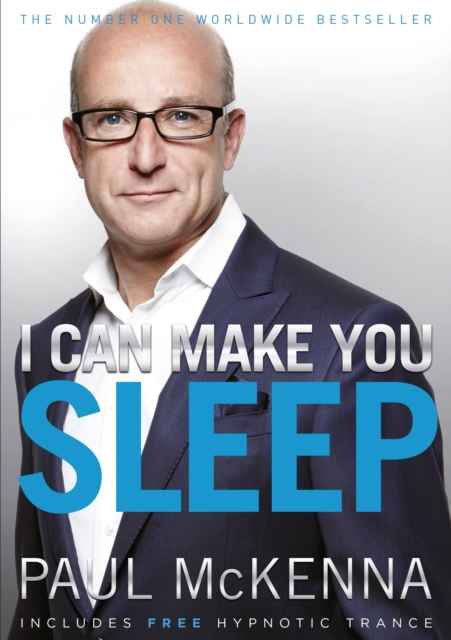 I Can Make You Sleep : find rest and relaxation with multi-million-copy bestselling author Paul McKenna’s sure-fire system, EPUB eBook