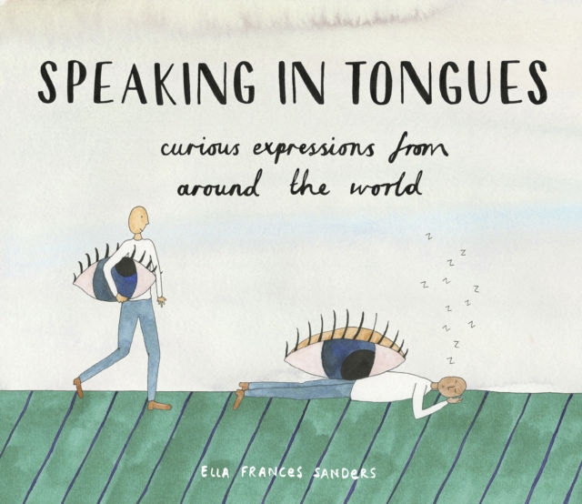 Speaking in Tongues : Curious Expressions from Around the World, EPUB eBook