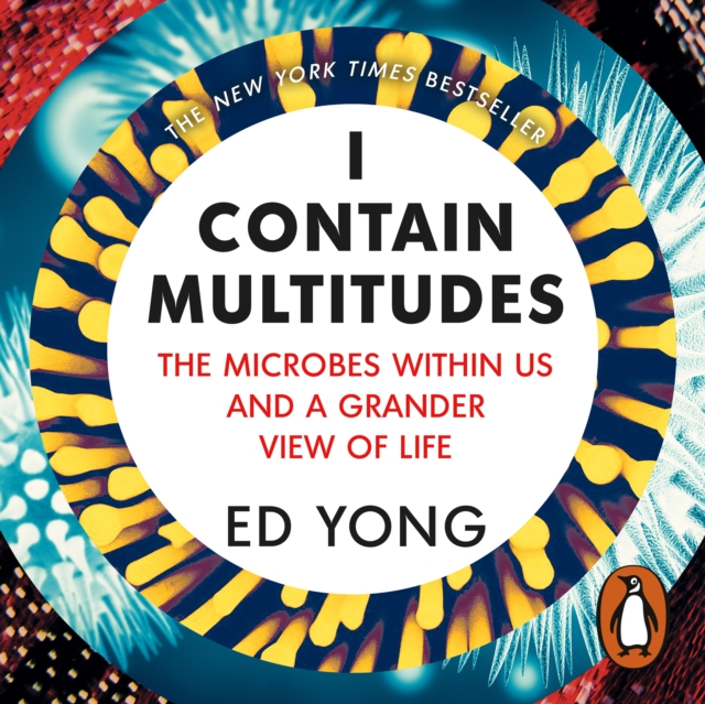 I Contain Multitudes : The Microbes Within Us and a Grander View of Life, eAudiobook MP3 eaudioBook