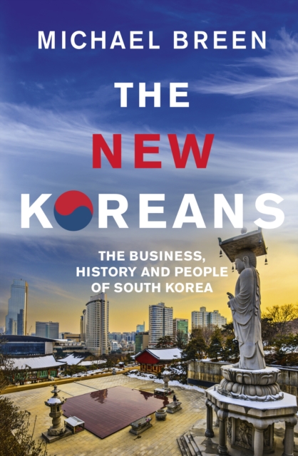 The New Koreans : The Business, History and People of South Korea, EPUB eBook