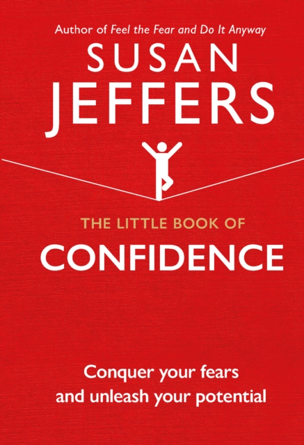 The Little Book of Confidence : Conquer Your Fears and Unleash Your Potential, EPUB eBook