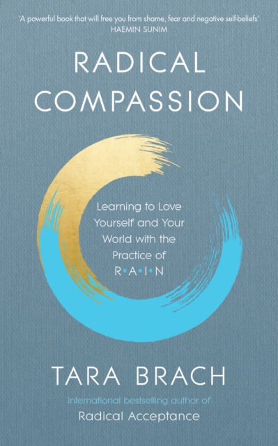 Radical Compassion : Learning to Love Yourself and Your World with the Practice of RAIN, EPUB eBook