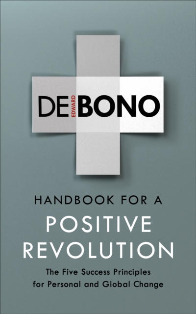 Handbook for a Positive Revolution : The Five Success Principles for Personal and Global Change, EPUB eBook