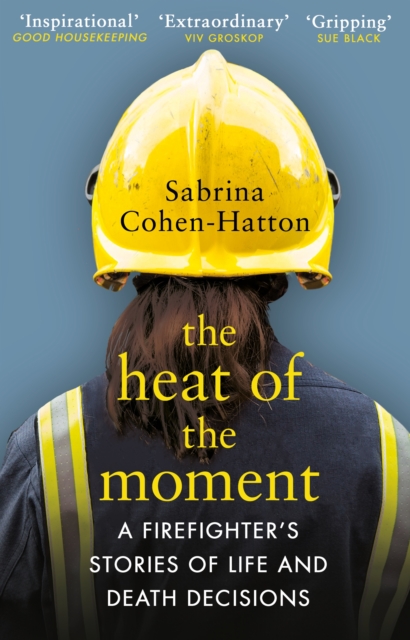 The Heat of the Moment : A Firefighter s Stories of Life and Death Decisions, EPUB eBook