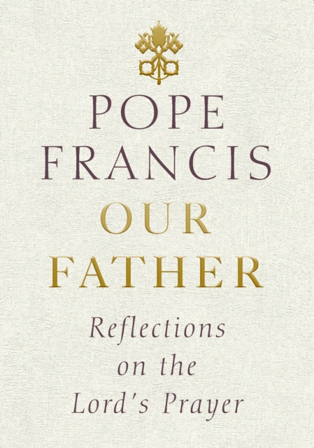 Our Father : Reflections on the Lord's Prayer, EPUB eBook