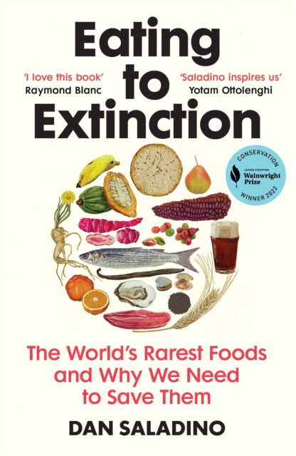 Eating to Extinction : The World s Rarest Foods and Why We Need to Save Them, EPUB eBook