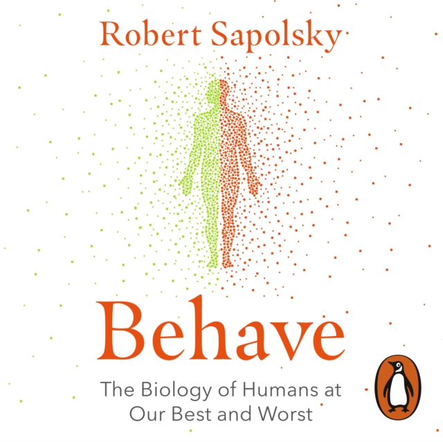 Behave : The Biology of Humans at Our Best and Worst, eAudiobook MP3 eaudioBook