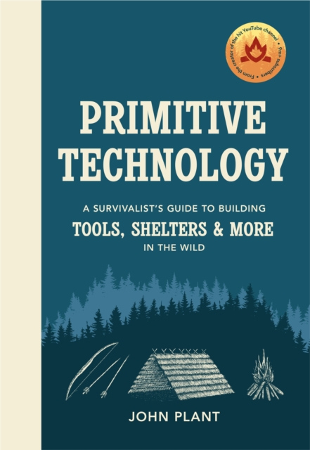 Primitive Technology : A Survivalist's Guide to Building Tools, Shelters & More in the Wild, EPUB eBook