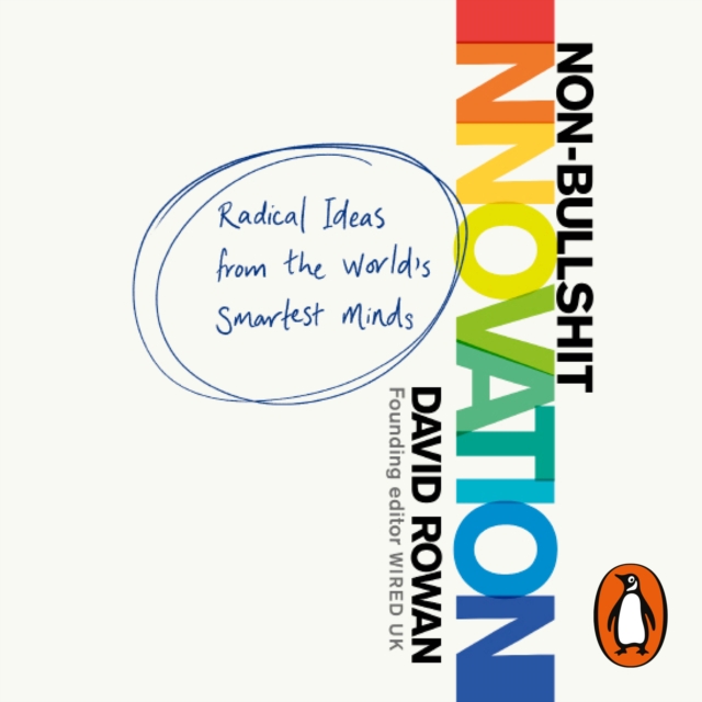 Non-Bullshit Innovation : Radical Ideas from the World's Smartest Minds, eAudiobook MP3 eaudioBook