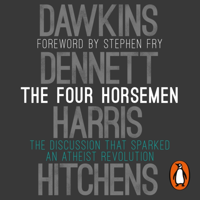 The Four Horsemen : The Discussion that Sparked an Atheist Revolution  Foreword by Stephen Fry, eAudiobook MP3 eaudioBook