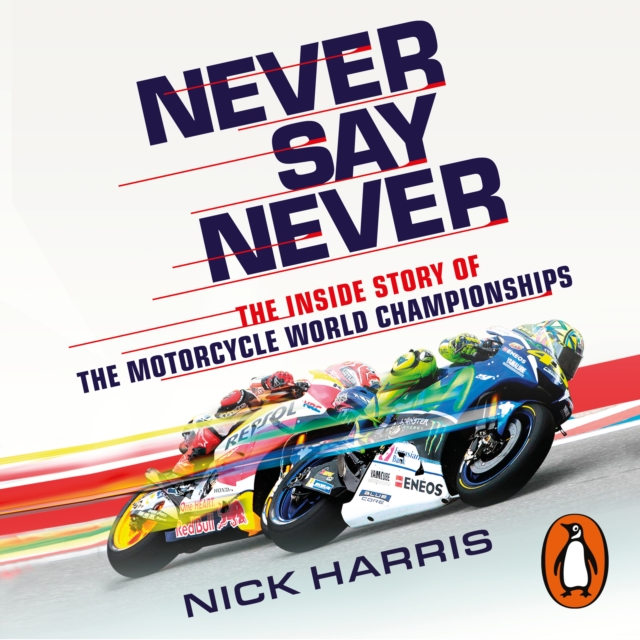 Never Say Never : The Inside Story of the Motorcycle World Championships, eAudiobook MP3 eaudioBook