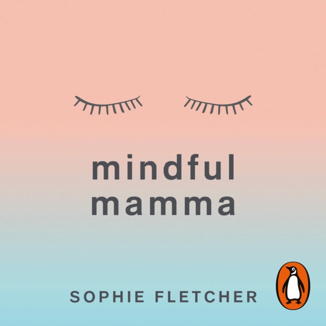 Mindful Mamma : Mindfulness and Hypnosis Techniques for a Calm and Confident First Year, eAudiobook MP3 eaudioBook