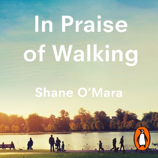 In Praise of Walking : The new science of how we walk and why it's good for us, eAudiobook MP3 eaudioBook