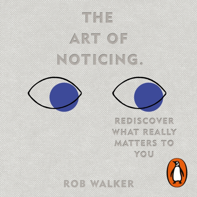 The Art of Noticing : Rediscover What Really Matters to You, eAudiobook MP3 eaudioBook