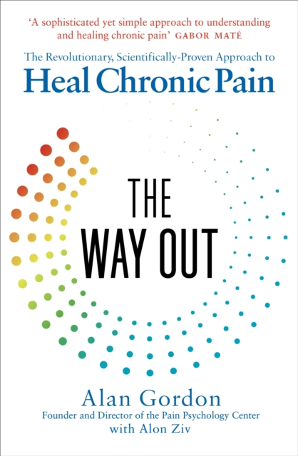 The Way Out : The Revolutionary, Scientifically Proven Approach to Heal Chronic Pain, EPUB eBook